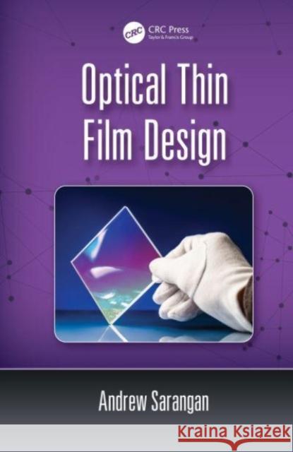 Optical Thin Film Design Andrew Sarangan (University of Dayton, O   9780367512712 CRC Press