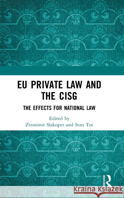 Eu Private Law and the Cisg: The Effects for National Law Zvonimir Slakoper Ivan Tot 9780367512750 Routledge