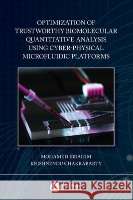 Optimization of Trustworthy Biomolecular Quantitative Analysis Using Cyber-Physical Microfluidic Platforms Mohamed Ibrahim Krishnendu Chakrabarty 9780367512910