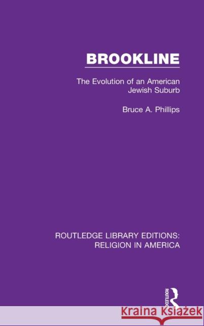 Brookline: The Evolution of an American Jewish Suburb Bruce A. Phillips 9780367513924