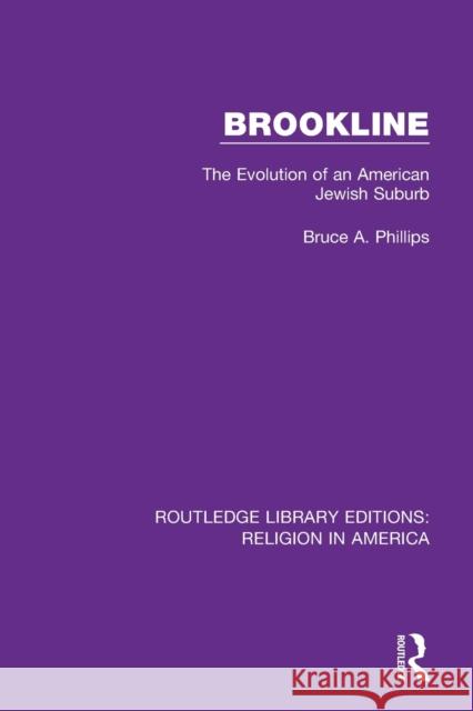 Brookline: The Evolution of an American Jewish Suburb Bruce A. Phillips 9780367513931