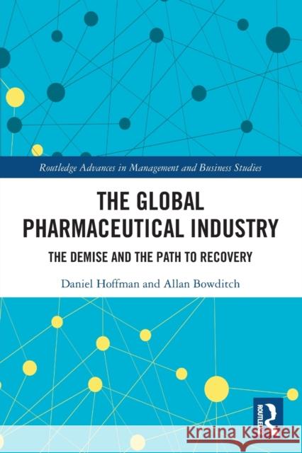 The Global Pharmaceutical Industry: The Demise and the Path to Recovery  9780367514235 Routledge