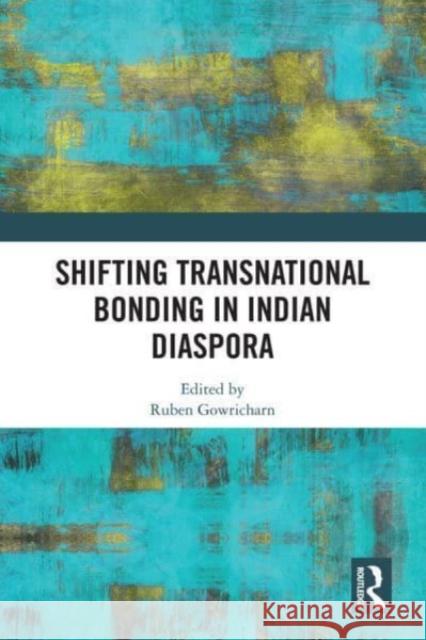 Shifting Transnational Bonding in Indian Diaspora  9780367514303 Taylor & Francis Ltd