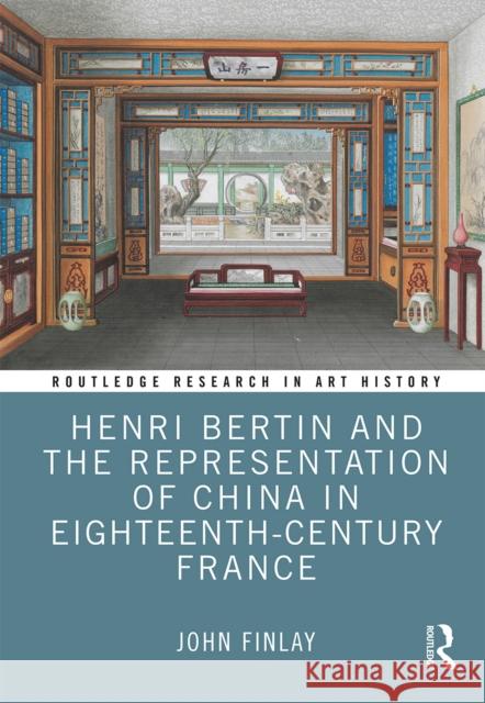 Henri Bertin and the Representation of China in Eighteenth-Century France  9780367514327 Routledge