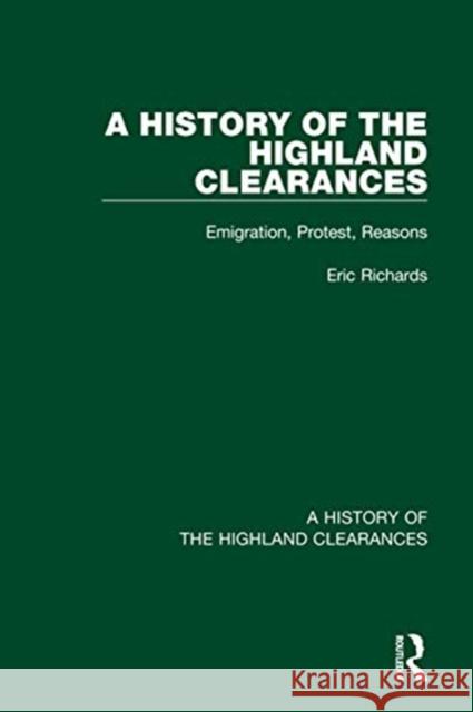A History of the Highland Clearances: Emigration, Protest, Reasons Richards, Eric 9780367514464 Routledge