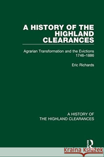 A History of the Highland Clearances: Agrarian Transformation and the Evictions 1746-1886 Richards, Eric 9780367514471 Routledge