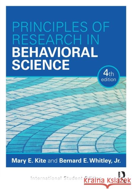 Principles of Research in Behavioral Science: International Student Edition Bernard E. Whitley, Jr. (Ball State Univ Mary E. Kite (Ball State University, USA  9780367514778 Routledge