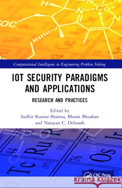 IoT Security Paradigms and Applications: Research and Practices Sharma, Sudhir Kumar 9780367515003 CRC Press
