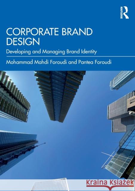 Corporate Brand Design: Developing and Managing Brand Identity Mohammad Mahdi Foroudi Pantea Foroudi 9780367515027
