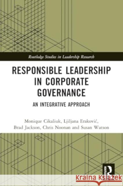 Responsible Leadership in Corporate Governance: An Integrative Approach Monique Cikaliuk Ljiljana Erakovic Brad Jackson 9780367515126