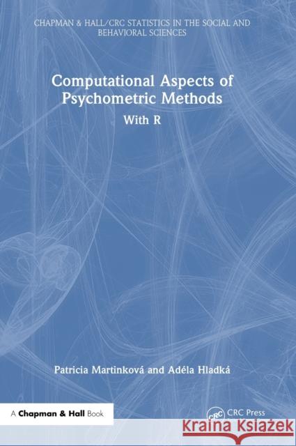 Computational Aspects of Psychometric Methods: With R Patricia Martinkov? Ad?la Hladk? 9780367515386 CRC Press