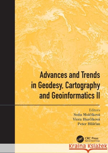 Advances and Trends in Geodesy, Cartography and Geoinformatics II: Proceedings of the 11th International Scientific and Professional Conference on Geo Molč Viera Hurč 9780367515812 CRC Press