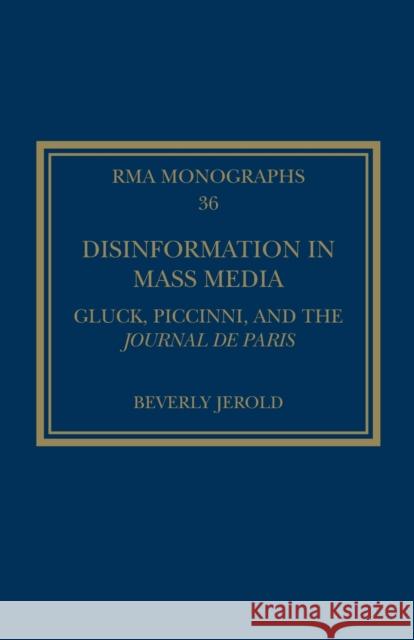 Disinformation in Mass Media: Gluck, Piccinni and the Journal de Paris Beverly Jerold 9780367515836 Routledge