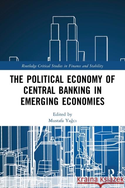 The Political Economy of Central Banking in Emerging Economies  9780367516024 Routledge