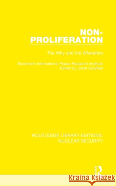 Non-Proliferation: The Why and the Wherefore Stockholm International Peace Research I Jozef Goldblat 9780367516031