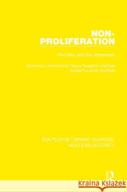 Non-Proliferation: The Why and the Wherefore Goldblat, Jozef 9780367516123 Taylor & Francis Ltd