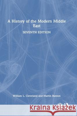 A History of the Modern Middle East William L. Cleveland Martin Bunton 9780367516154 Routledge