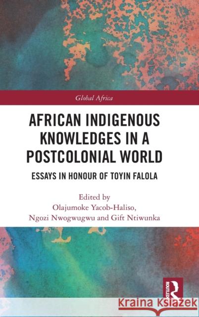 African Indigenous Knowledges in a Postcolonial World  9780367516833 