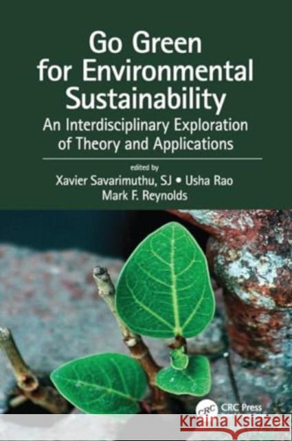 Go Green for Environmental Sustainability: An Interdisciplinary Exploration of Theory and Applications Xavier Savarimuth Usha Rao Mark F. Reynolds 9780367517410 CRC Press