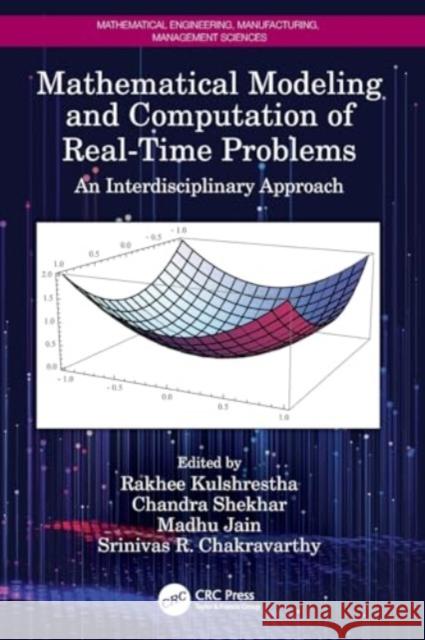 Mathematical Modeling and Computation of Real-Time Problems: An Interdisciplinary Approach Rakhee Kulshrestha Chandra Shekhar Madhu Jain 9780367517441 CRC Press