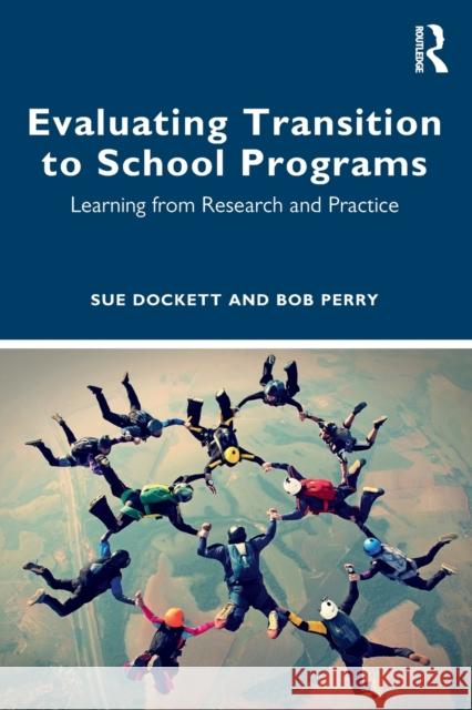 Evaluating Transition to School Programs: Learning from Research and Practice Sue Dockett Bob Perry 9780367517670