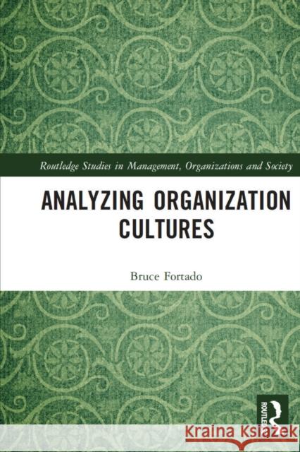 Analyzing Organization Cultures Bruce Fortado 9780367518035 Routledge