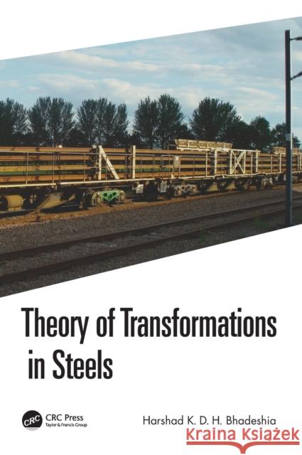 Theory of Transformations in Steels Harshad K. D. H. Bhadeshia 9780367518080 CRC Press