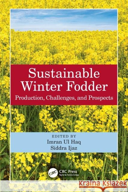 Sustainable Winter Fodder: Production, Challenges, and Prospects Imran U Siddra Ijaz 9780367518363