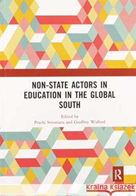 Non-State Actors in Education in the Global South Prachi Srivastava Geoffrey Walford 9780367518479 Routledge