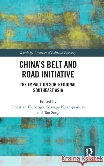 China's Belt and Road Initiative: The Impact on Sub-regional Southeast Asia Ploberger, Christian 9780367518516 Routledge
