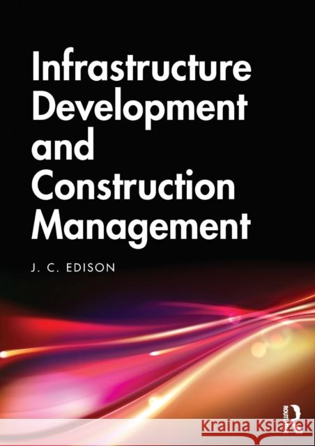 Infrastructure Development and Construction Management J. C. Edison 9780367518929 Routledge