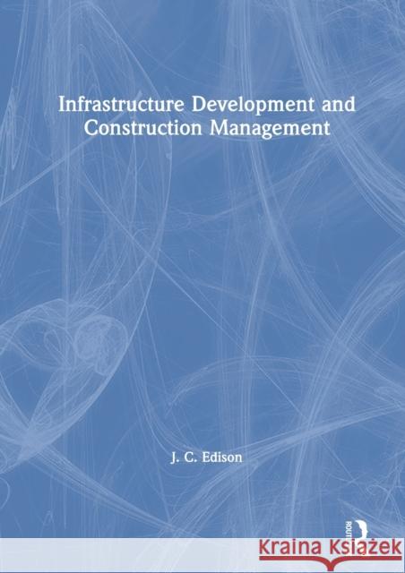 Infrastructure Development and Construction Management J. C. Edison 9780367518943 Routledge