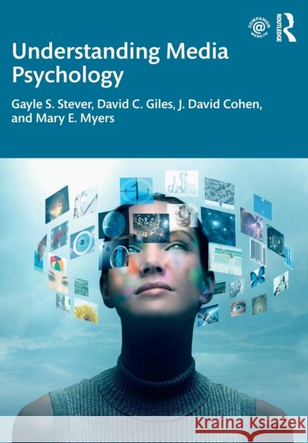 Understanding Media Psychology Gayle S. Stever David C. Giles J. David Cohen 9780367518974 Routledge