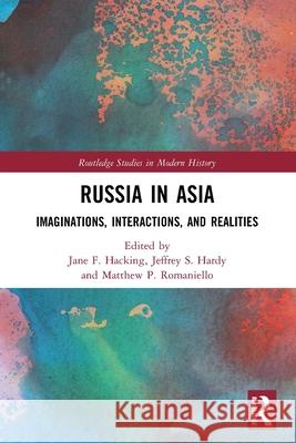 Russia in Asia: Imaginations, Interactions, and Realities  9780367519179 Routledge