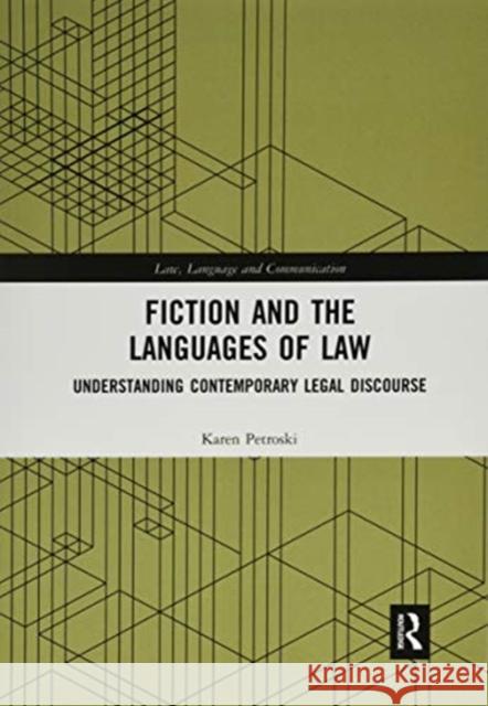 Fiction and the Languages of Law: Understanding Contemporary Legal Discourse Petroski, Karen 9780367519889 Routledge