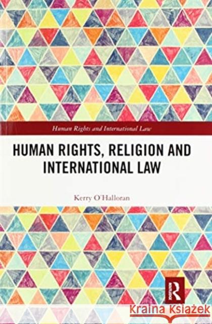 Human Rights, Religion and International Law Kerry O'Halloran 9780367519957 Routledge