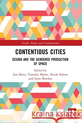 Contentious Cities: Design and the Gendered Production of Space  9780367520212 Routledge
