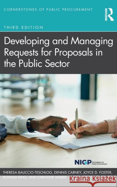 Developing and Managing Requests for Proposals in the Public Sector Ronald King Theresa Bauccio-Teschlog Dennis Carney 9780367520311 Routledge