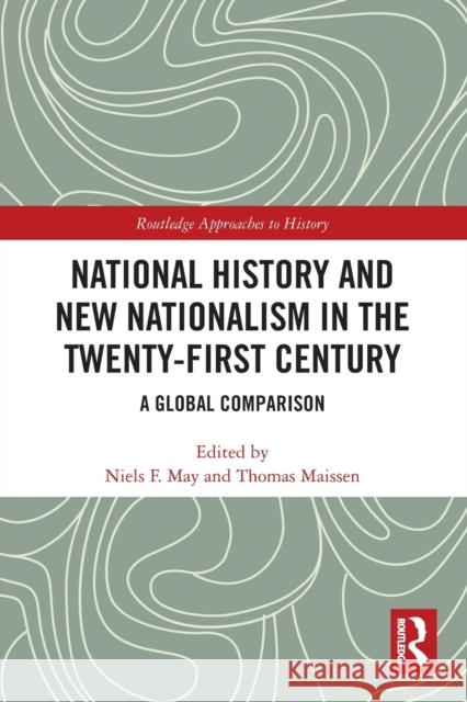 National History and New Nationalism in the Twenty-First Century: A Global Comparison Niels F. May Thomas Maissen 9780367520410 Routledge