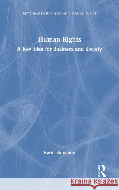 Human Rights: A Key Idea for Business and Society Karin Buhmann 9780367520533 Routledge