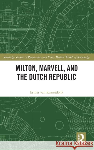 Milton, Marvell, and the Dutch Republic Esther Va 9780367520571 Routledge