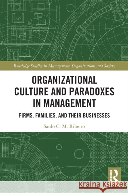 Organizational Culture and Paradoxes in Management: Firms, Families, and Their Businesses  9780367521158 Routledge