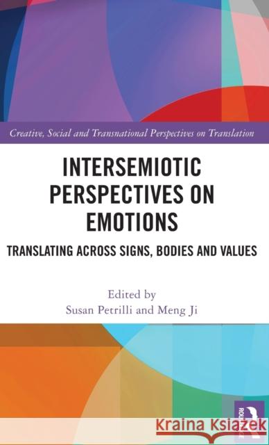 Intersemiotic Perspectives on Emotions: Translating across Signs, Bodies and Values Petrilli, Susan 9780367521264