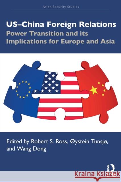 US-China Foreign Relations: Power Transition and its Implications for Europe and Asia Ross, Robert S. 9780367521349 Routledge