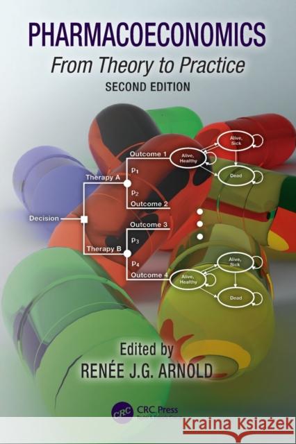 Pharmacoeconomics: From Theory to Practice Renee J. G. Arnold 9780367521363 CRC Press