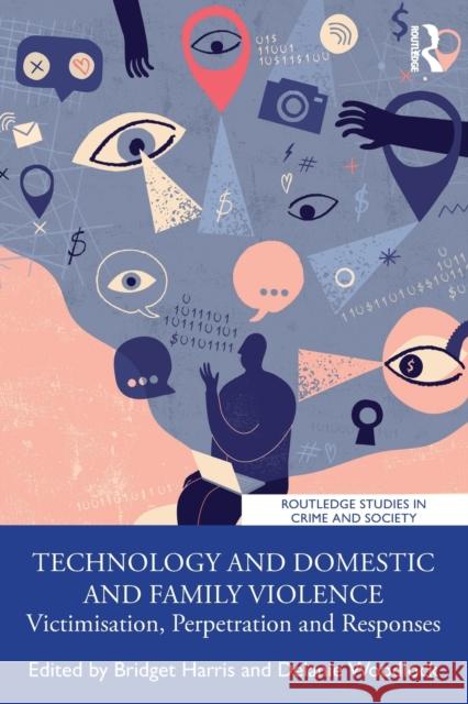 Technology and Domestic and Family Violence: Victimisation, Perpetration and Responses Harris, Bridget 9780367521431 Taylor & Francis Ltd
