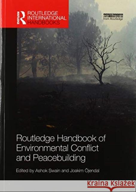 Routledge Handbook of Environmental Conflict and Peacebuilding Ashok Swain Joakim  9780367521523 Routledge