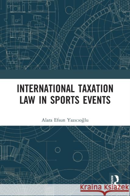 International Taxation Law in Sports Events Alara Efsu 9780367521547 Routledge