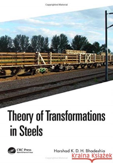 Theory of Transformations in Steels Harshad K. D. H. Bhadeshia 9780367521707 CRC Press