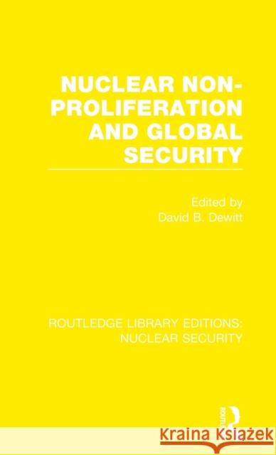 Nuclear Non-Proliferation and Global Security David B. DeWitt 9780367521868